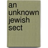 An Unknown Jewish Sect door Louis Ginzberg