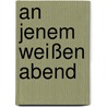 An jenem weißen Abend by Agapi Mkrtchian