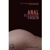 Anal Pleasure & Health door Ph.d. Morin Jack