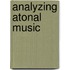 Analyzing Atonal Music
