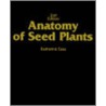 Anatomy of Seed Plants door Katherine Esau
