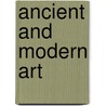 Ancient And Modern Art door George Cleghorn