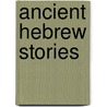 Ancient Hebrew Stories door W.G. Jordan
