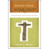 Ancient-Future Worship door Robert E. Webber