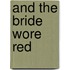 And The Bride Wore Red