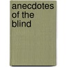 Anecdotes Of The Blind door Abram V. Courtney