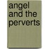 Angel And The Perverts