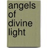 Angels Of Divine Light door Aidan Storey