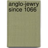 Anglo-Jewry Since 1066 door Tony Kushner