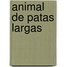 Animal de Patas Largas door Gustavo Roldán