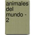 Animales del Mundo - 2