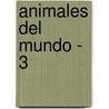 Animales del Mundo - 3 by Susaeta