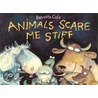 Animals Scare Me Stiff by Babette Cole