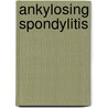 Ankylosing Spondylitis door Jürgen Braun