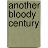 Another Bloody Century door Colin S. Gray
