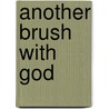 Another Brush with God door Peter Pearson
