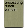 Anpassung durch Wandel door Onbekend