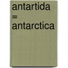 Antartida = Antarctica by Leila Merrell Foster