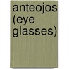Anteojos (Eye Glasses) door Veronica B. Vasquez