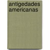 Antigedades Americanas by Antonio Bachiller Y. Morales