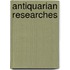 Antiquarian Researches