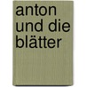 Anton und die Blätter door Ole Könnecke