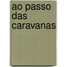 Ao Passo Das Caravanas by Renato Seneca Fleury