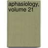 Aphasiology, Volume 21 door Holland