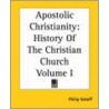 Apostolic Christianity by Philip Schaff