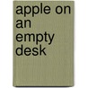 Apple On An Empty Desk by Rachael M. Smith Traywick