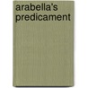 Arabella's Predicament door William Blazier