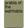 Arabia Of The Wahhabis door J.B. Philby