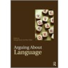 Arguing About Language door Darragh Byrne