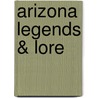 Arizona Legends & Lore door Dorothy Daniels Anderson