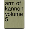 Arm of Kannon Volume 5 door Masakazu Yamaguchi