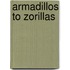 Armadillos to Zorillas