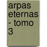 Arpas Eternas - Tomo 3 by Josefa Rosalia Luque Alvarez