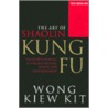 Art Of Shaolin Kung Fu by Wong Kiew Kit