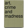 Art, Crime and Madness door Shoham