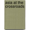Asia At The Crossroads door Edward Alexander Powell