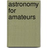 Astronomy For Amateurs by Camille Flammarion