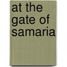 At The Gate Of Samaria by William J. Locke