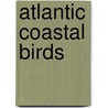 Atlantic Coastal Birds door Roger Tory Peterson