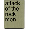 Attack of the Rock Men door David Orme
