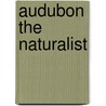 Audubon The Naturalist door Francis Hobart Herrick
