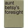 Aunt Betsy's Foresight door Warren Creed