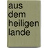 Aus Dem Heiligen Lande