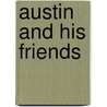 Austin And His Friends door H. Balfour Frederic