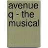 Avenue Q - The Musical door Robert Lopez