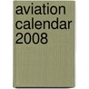 Aviation Calendar 2008 door Onbekend